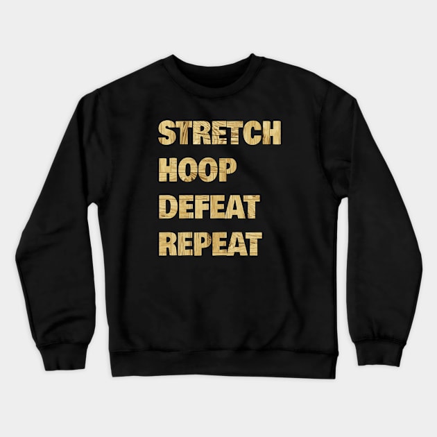 Stretch Hoop Defeat Repeat Wood Floor Crewneck Sweatshirt by SpaceManSpaceLand